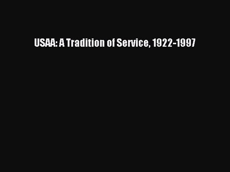 [Download] USAA: A Tradition of Service 1922-1997 Read Online