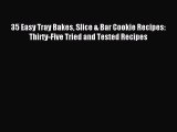 Read 35 Easy Tray Bakes Slice & Bar Cookie Recipes: Thirty-Five Tried and Tested Recipes Ebook