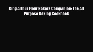 Read King Arthur Flour Bakers Companion: The All Purpose Baking Cookbook Ebook Free