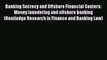 Read Banking Secrecy and Offshore Financial Centers: Money laundering and offshore banking