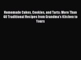 Read Homemade Cakes Cookies and Tarts: More Than 40 Traditional Recipes from Grandma's Kitchen