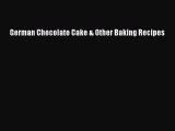 Read German Chocolate Cake & Other Baking Recipes Ebook Free
