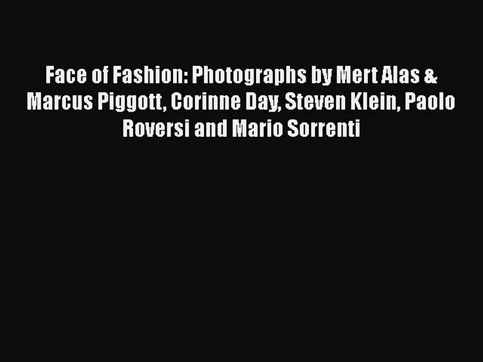 [PDF] Face of Fashion: Photographs by Mert Alas & Marcus Piggott Corinne Day Steven Klein Paolo
