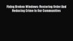 Read Fixing Broken Windows: Restoring Order And Reducing Crime In Our Communities Ebook Free