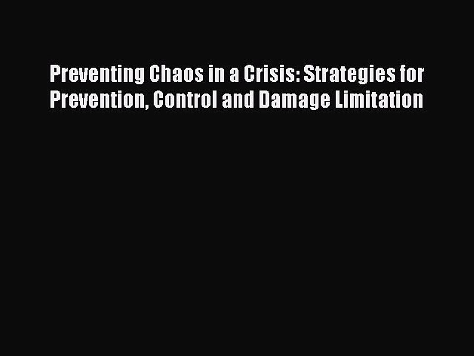 [Download] Preventing Chaos in a Crisis: Strategies for Prevention Control and Damage Limitation