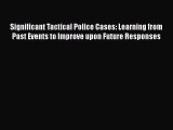 Read Significant Tactical Police Cases: Learning from Past Events to Improve upon Future Responses