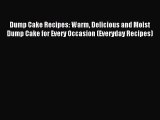 Read Dump Cake Recipes: Warm Delicious and Moist Dump Cake for Every Occasion (Everyday Recipes)