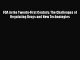 Read FDA in the Twenty-First Century: The Challenges of Regulating Drugs and New Technologies