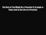 Read The Best of You Might Be a Preacher If: A Laugh-a-Page Look at the Life of a Preacher