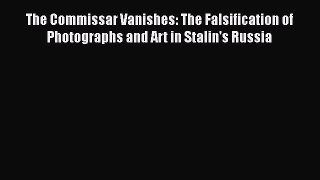 Download The Commissar Vanishes: The Falsification of Photographs and Art in Stalin's Russia