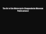 Download The Art of the Motorcycle (Guggenheim Museum Publications) [Read] Online