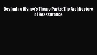 PDF Designing Disney's Theme Parks: The Architecture of Reassurance [PDF] Full Ebook