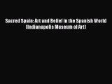 Download Sacred Spain: Art and Belief in the Spanish World (Indianapolis Museum of Art) [Download]
