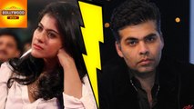 Kajol And Karan Johar's FRIENDSHIP In Trouble | Bollywood Asia