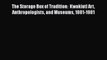 Download The Storage Box of Tradition:  Kwakiutl Art Anthropologists and Museums 1881-1981