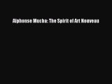 PDF Alphonse Mucha: The Spirit of Art Nouveau Ebook