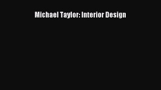 PDF Michael Taylor: Interior Design [PDF] Full Ebook