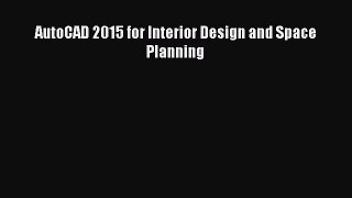 Download AutoCAD 2015 for Interior Design and Space Planning [Download] Full Ebook