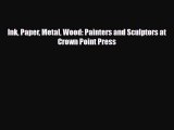 [PDF] Ink Paper Metal Wood: Painters and Sculptors at Crown Point Press Read Full Ebook