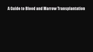 Read A Guide to Blood and Marrow Transplantation Ebook Free