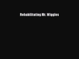 Download Rehabilitating Mr. Wiggles PDF Free