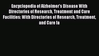 Download Encyclopedia of Alzheimer's Disease With Directories of Research Treatment and Care