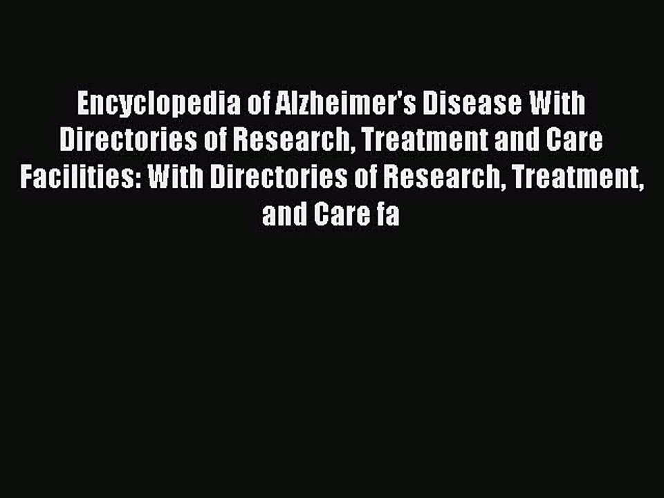 Download Encyclopedia of Alzheimer's Disease With Directories of Research Treatment and Care
