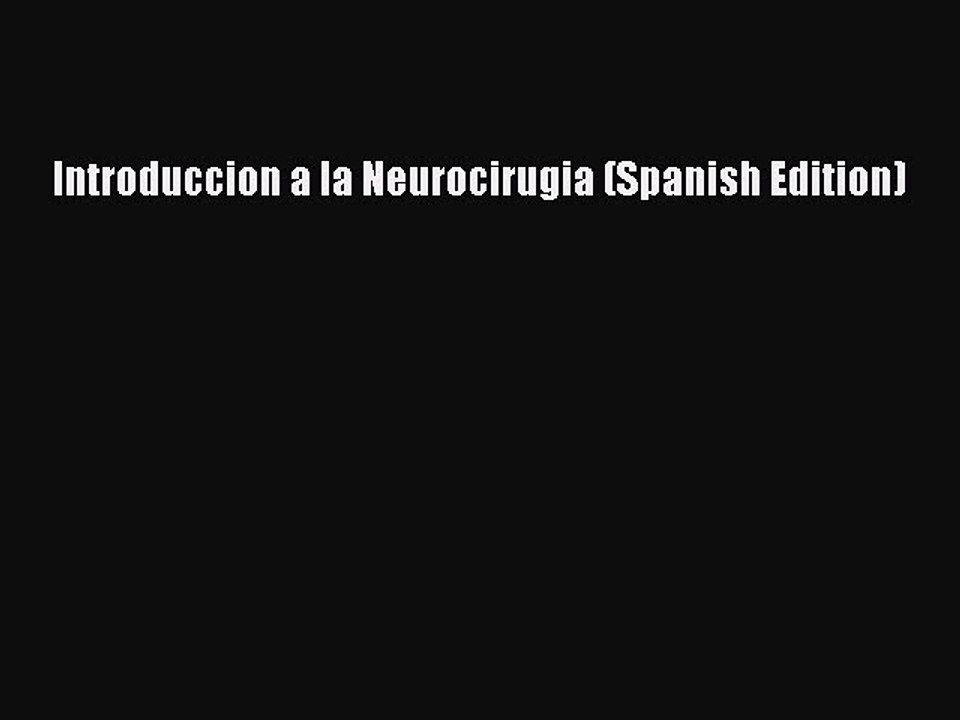 Download Introduccion a la Neurocirugia (Spanish Edition) PDF Free