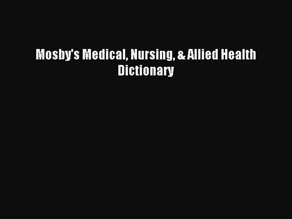 Read Mosby's Medical Nursing & Allied Health Dictionary PDF Online