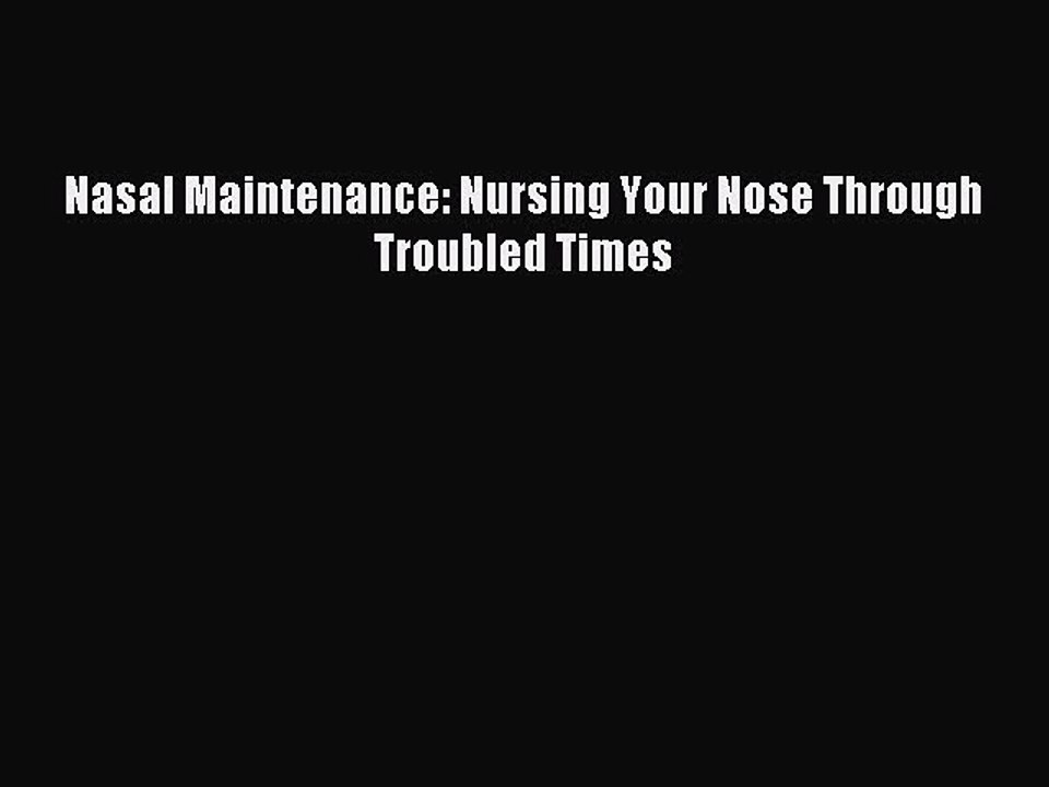 Read Nasal Maintenance: Nursing Your Nose Through Troubled Times Ebook Free