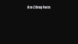 Read A to Z Drug Facts Ebook Free