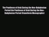 [PDF] The Pantheon of Uruk During the Neo-Babylonian Period the Pantheon of Uruk During the