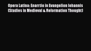[PDF] Opera Latina: Enarrtio in Evangelion Iohannis (Studies in Medieval & Reformation Thought)