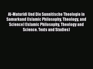 [Download] Al-Maturidi Und Die Sunnitische Theologie in Samarkand (Islamic Philosophy Theology