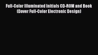 Download Full-Color Illuminated Initials CD-ROM and Book (Dover Full-Color Electronic Design)