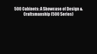 Download 500 Cabinets: A Showcase of Design & Craftsmanship (500 Series) Free Books