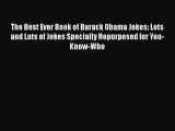 Read The Best Ever Book of Barack Obama Jokes: Lots and Lots of Jokes Specially Repurposed