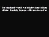 Read The Best Ever Book of Bosnian Jokes: Lots and Lots of Jokes Specially Repurposed for You-Know-Who