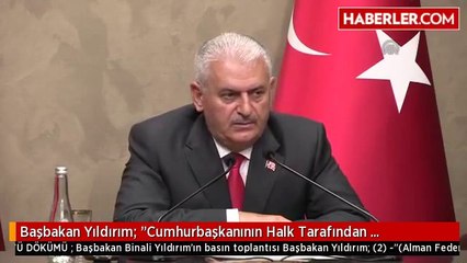 Başbakan Yıldırım: "Cumhurbaşkanının Halk Tarafından Seçilmesiyle Birlikte Siyasi Sorumluluğu...