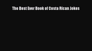Read The Best Ever Book of Costa Rican Jokes Ebook Free