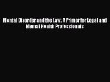 Read Mental Disorder and the Law: A Primer for Legal and Mental Health Professionals Ebook