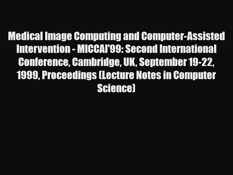 PDF Medical Image Computing and Computer-Assisted Intervention - MICCAI'99: Second International