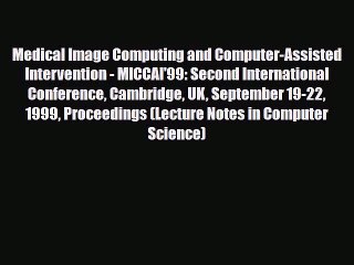 PDF Medical Image Computing and Computer-Assisted Intervention - MICCAI'99: Second International