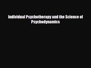 PDF Individual Psychotherapy and the Science of Psychodynamics Ebook