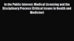 PDF In the Public Interest: Medical Licensing and the Disciplinary Process (Critical Issues