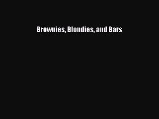 Read Brownies Blondies and Bars Ebook Free