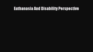 PDF Euthanasia And Disability Perspective PDF Book Free