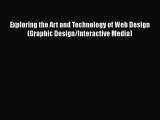 Download Exploring the Art and Technology of Web Design (Graphic Design/Interactive Media)
