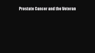 Read Prostate Cancer and the Veteran Ebook Free