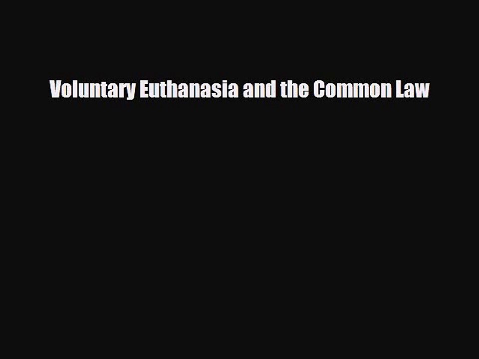 PDF Voluntary Euthanasia and the Common Law Read Online